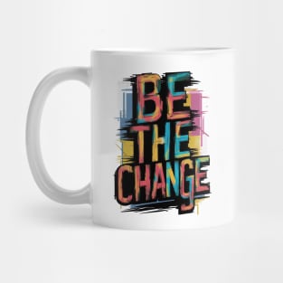 Be The Change Mug